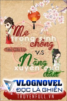 Mẹ Chồng Trọng Sinh Vs Nàng Dâu Xuyên Qua